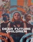 poster_dear-future-children_tt11191356.jpg Free Download