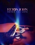 poster_elton-john-never-too-late_tt20316978.jpg Free Download