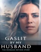 poster_gaslit-by-my-husband-the-morgan-metzer-story_tt32245467.jpg Free Download