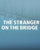 poster_the-stranger-on-the-bridge_tt4659768.jpg Free Download