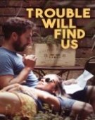poster_trouble-will-find-us_tt10826116.jpg Free Download